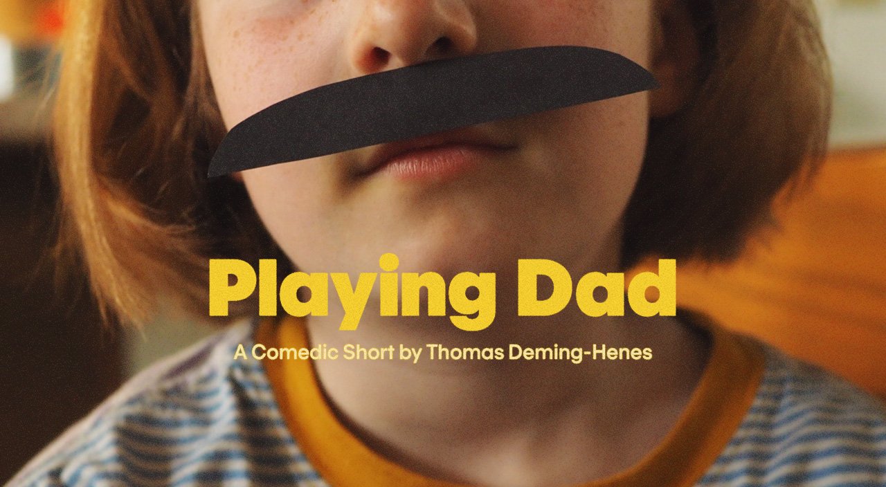 Playing Dad — a comedic short by Thomas Deming-Henes